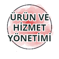 Ürün ve Hizmet Yönetimi